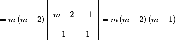 =m\left(m-2\right)\left|\begin{array}{cc}
 \\ m-2 & -1\\
 \\ 1 & 1\end{array}\right|=m\left(m-2\right)\left(m-1\right)